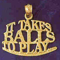 14K GOLD SAYING CHARM - IT TAKES BALLS TO PLAY #10547