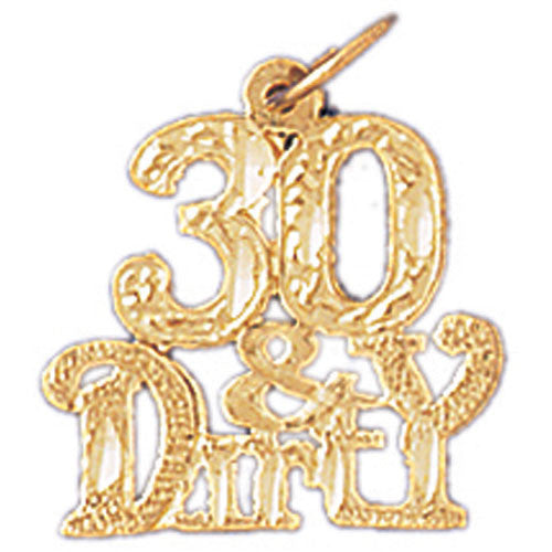 14K GOLD SAYING CHARM - 30 & DIRTY #9691
