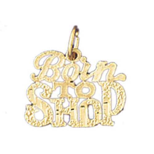 14K GOLD SAYING CHARM - BORN TO SHOP #10821