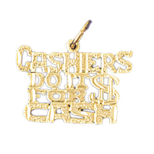 14K GOLD SAYING CHARM - CASHERS DO IT FOR $ CASH #10617