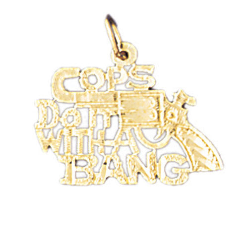 14K GOLD SAYING CHARM - COPS DO IT WITH A BANG #10633