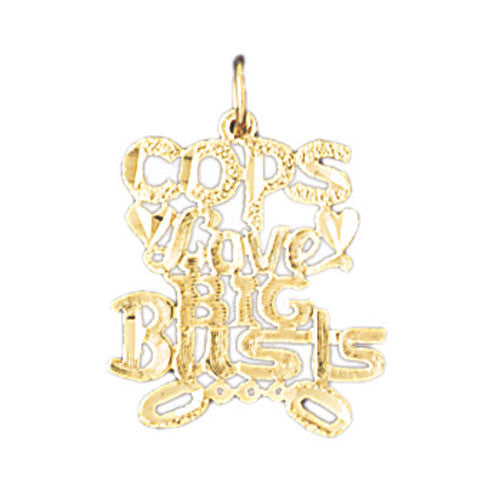 14K GOLD SAYING CHARM - COPS LOVE BIG BUSTS #10634
