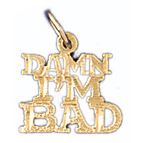 14K GOLD SAYING CHARM - DAMN I'M BAD #10533