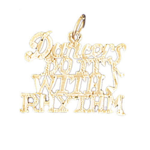 14K GOLD SAYING CHARM - DANCERS DO IT WITH RHYTHM #10615