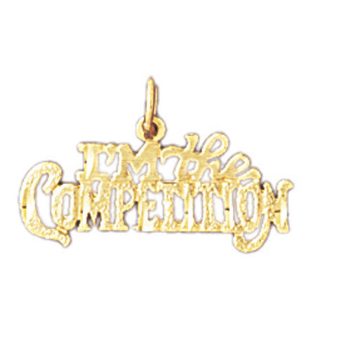 14K GOLD SAYING CHARM - I'M THE COMPETITION #10150