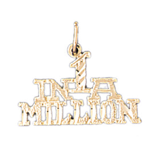 14K GOLD SAYING CHARM - IN 1 A MILLION #10525