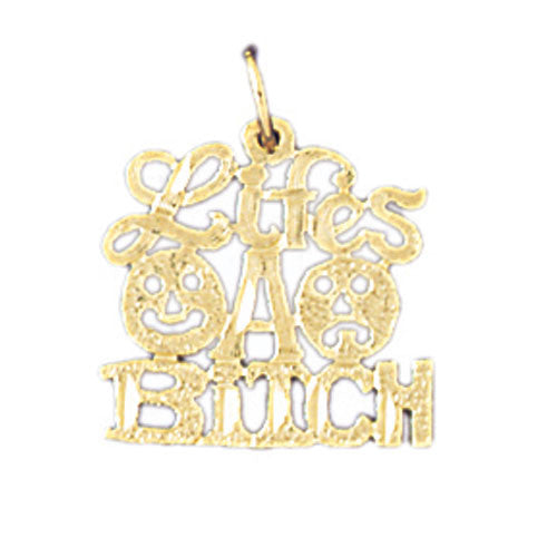 14K GOLD SAYING CHARM - LIFES A BITCH #10646