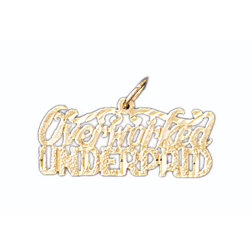 14K GOLD SAYING CHARM - OVERWORKED UNDERPAID #10559