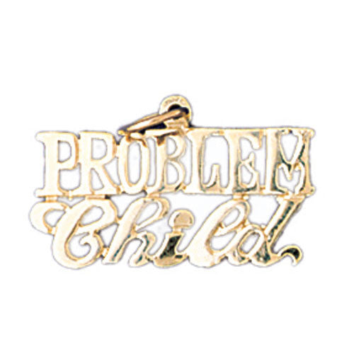 14K GOLD SAYING CHARM - PROBLEM CHILD #10513