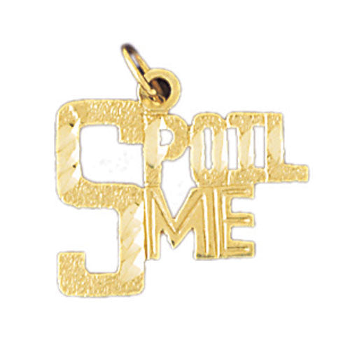 14K GOLD SAYING CHARM - SPOIL ME #10584