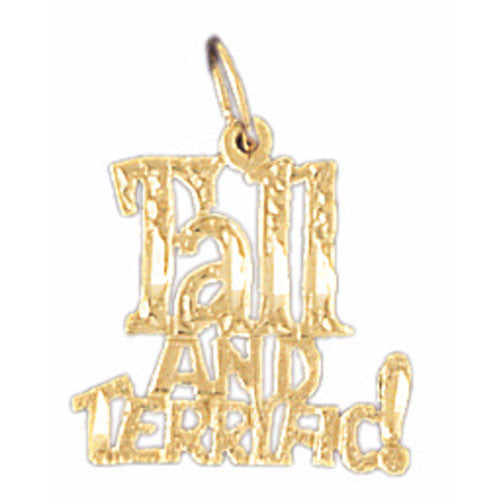 14K GOLD SAYING CHARM - TALL AND TERRIFIC! #10664