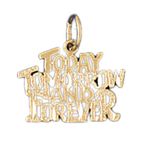 14K GOLD SAYING CHARM - TODAY TOMORROW AND FOREVER #10518